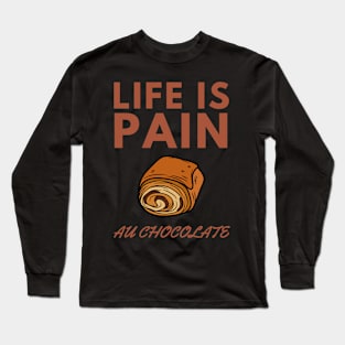 Life Is Pain - Au Chocolate | Desert Picture With Big Text In Midde Long Sleeve T-Shirt